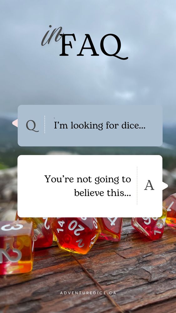 a dice photo in the background, with text boxes arranged like an FAQ question and answer; first box reads 'i'm looking for dice?'; the second box reads "you're not going to believe this..!"