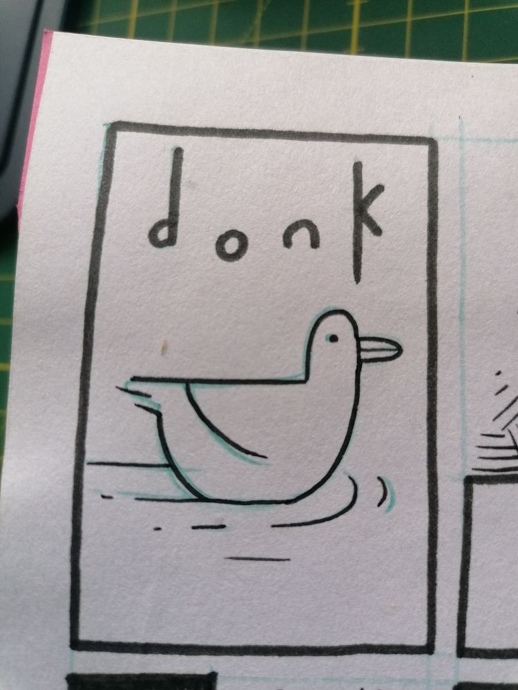 Close up photo of a comic panel drawn in blue pencil and inks. It depicts a very simple drawing of a duck, swimming on a water surface.

Above them, in lower case letters, "d o n k"