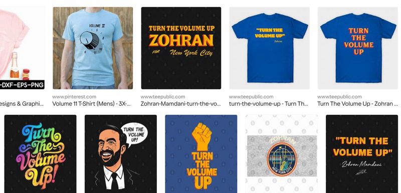 A wide array of Turn the Volume Up and other pro Zohran t-shirts available online. One is an old school volume knob turned up to eleven