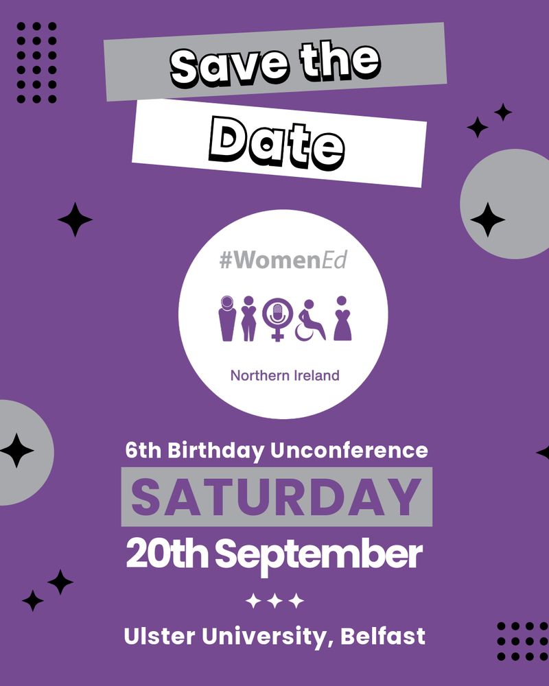 Save the date: WomenEd NI 6th birthday unconference Saturday 20th September Ulster University Belfast