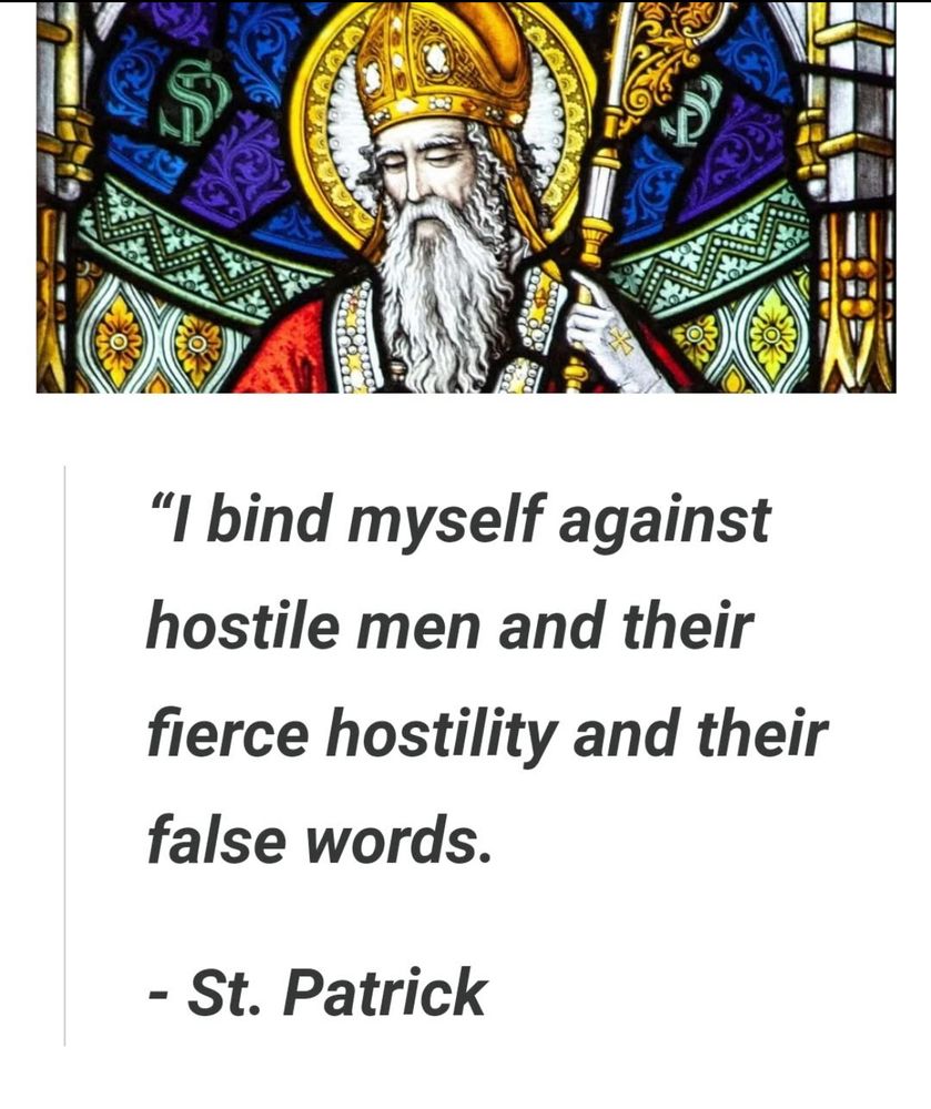 St Patrick saying I bind myself against hostile men and their false words