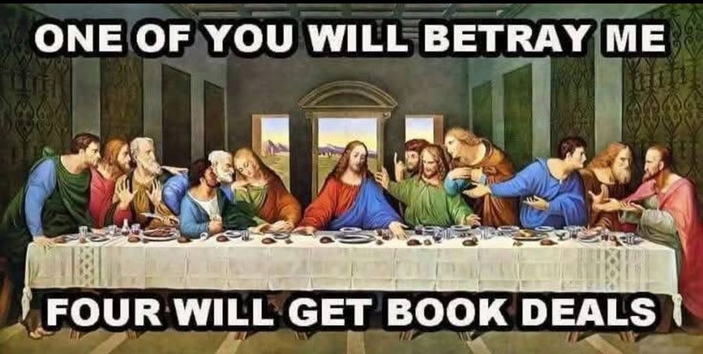 The last supper image: one of you will betray me, four of you will get book deals