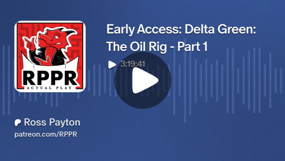 Early Access: Delta Green: The Oil Rig - Part 1 | Ross Payton