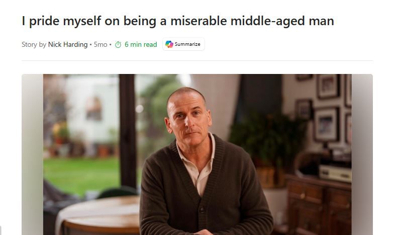 Headline: I pride myself on being a miserable middle-aged man

Story by Nick Harding - 5mo - 6 minute read