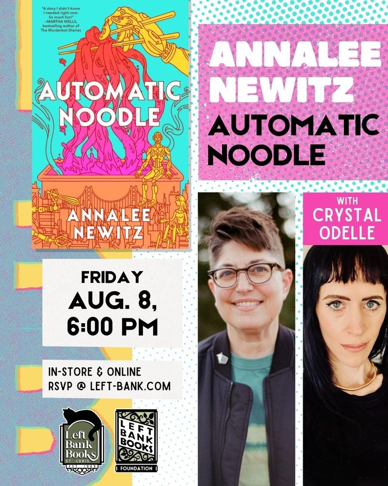 Automatic Noodle, Friday, Aug. 8, 6pm, In-store and online @ Left-Bank.com. Annalee Newitz with Crystal Odelle.