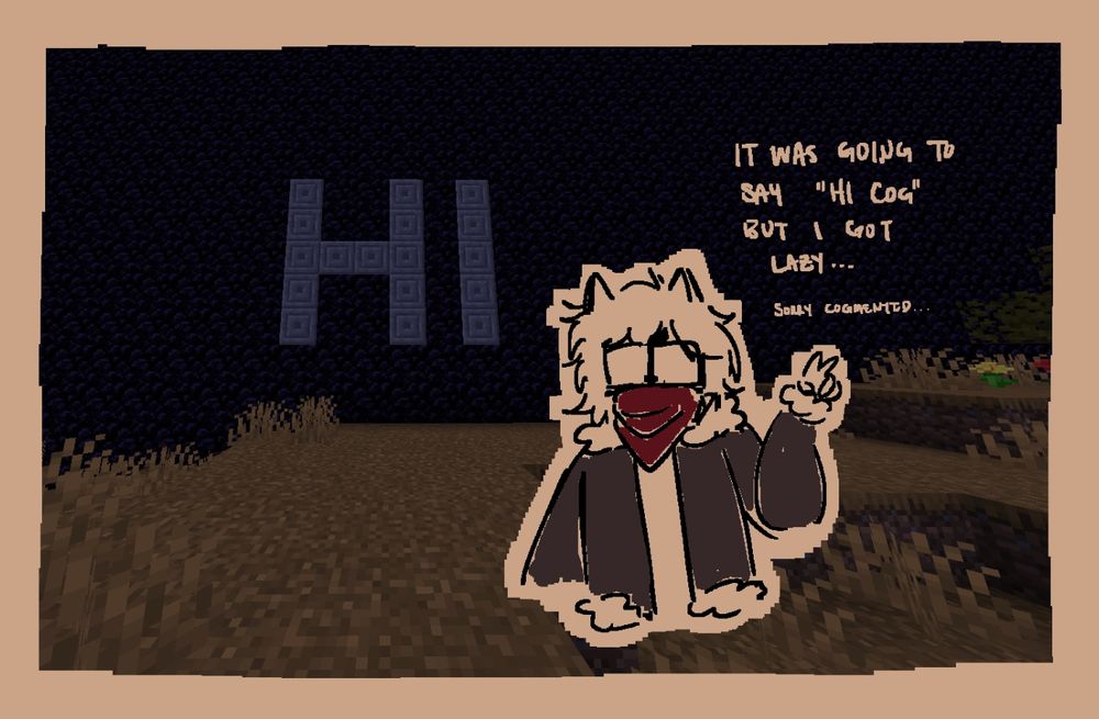 "It was going to say, 'Hi Cog,' but I got lazy... Sorry Cogmented..."