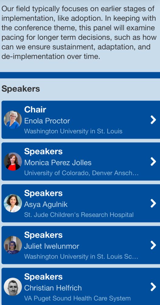 List of the speakers for the closing plenary addressing sustainment, adaptation, and de-implementation as topics for long-term decision making in implementation: moderator Dr Enola Proctor and speakers Dr Monica Perez Jolles, Dr Asya Agulnik, Dr Juliet Iwelunmor, and Dr Christian Helfrich