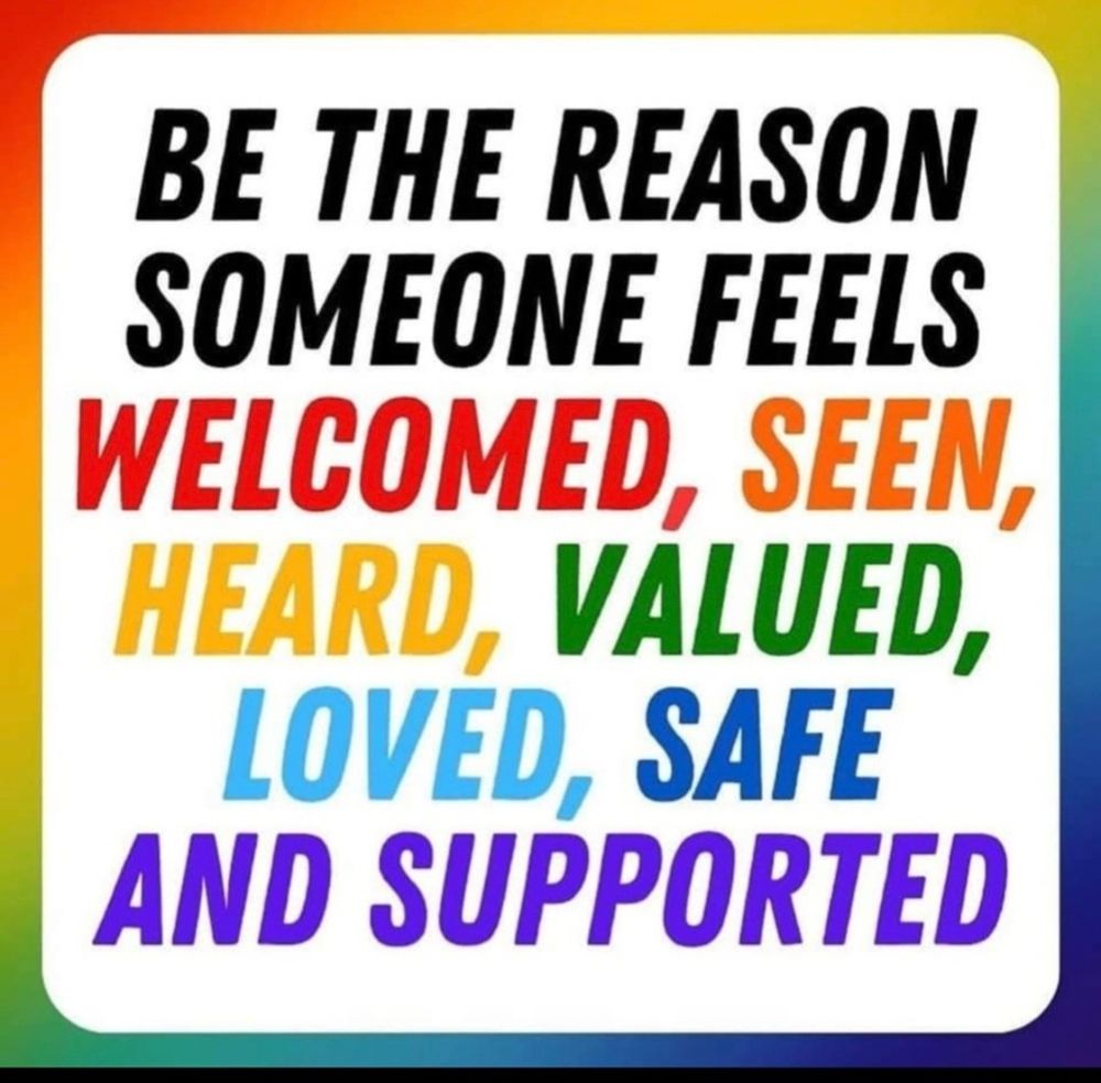White background with gradiant colored border. Text in different colors says -be the reason someone feels welcomed, seen, heard, valued, safe and supported