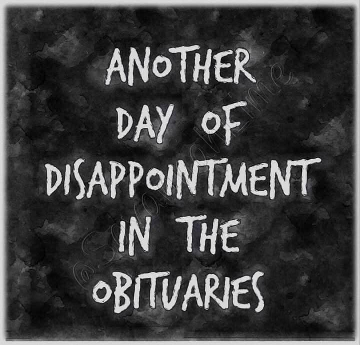 Meme saying Another day of disappointment in the obituaries
