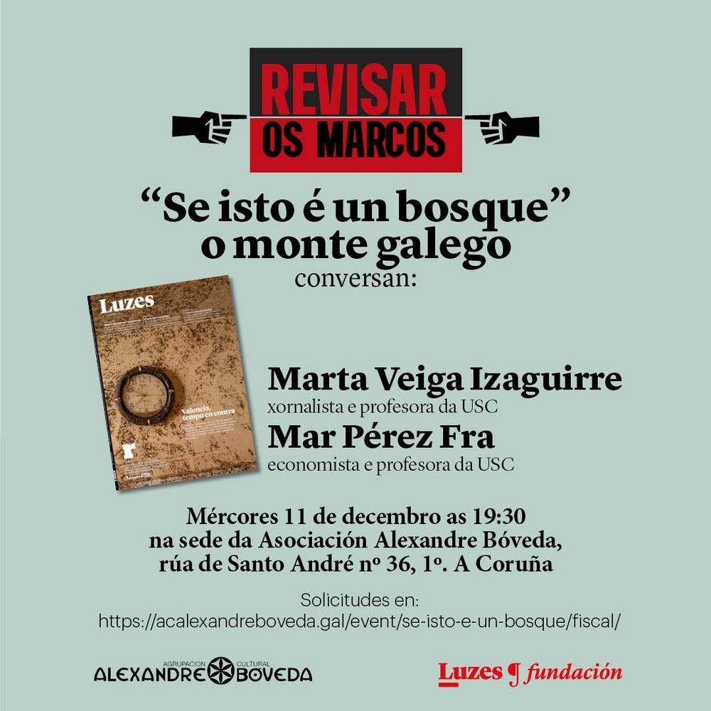 Revisar os marcos 
"Se isto é un bosque"
o monte galego
conversan:

Marta Veiga Izaguirre 
Xornalista e profesora da USC
Mar Pérez Fra 
Economista e profesora da USC

Mércores 11 de decembro ás 19:30 na sede da Asociación Alexandre Bóveda, rúa de Santo André nº 36, 1º. A Coruña 