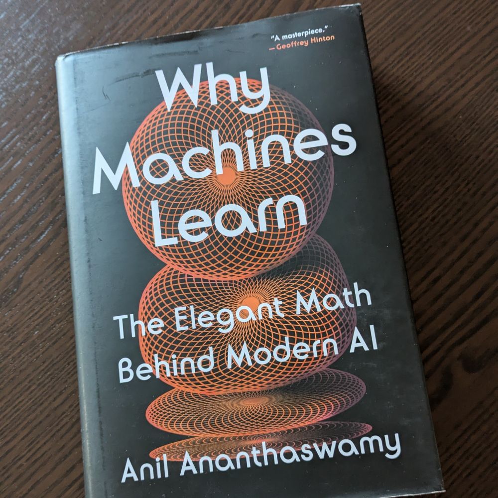 "Why machines learn" by Anil Ananthaswamy