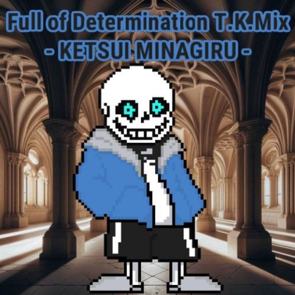 Full of Determination -KETSUIMINAGIRU- T.KMix