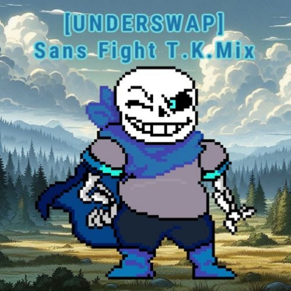 Sans Fight T.K.Mix