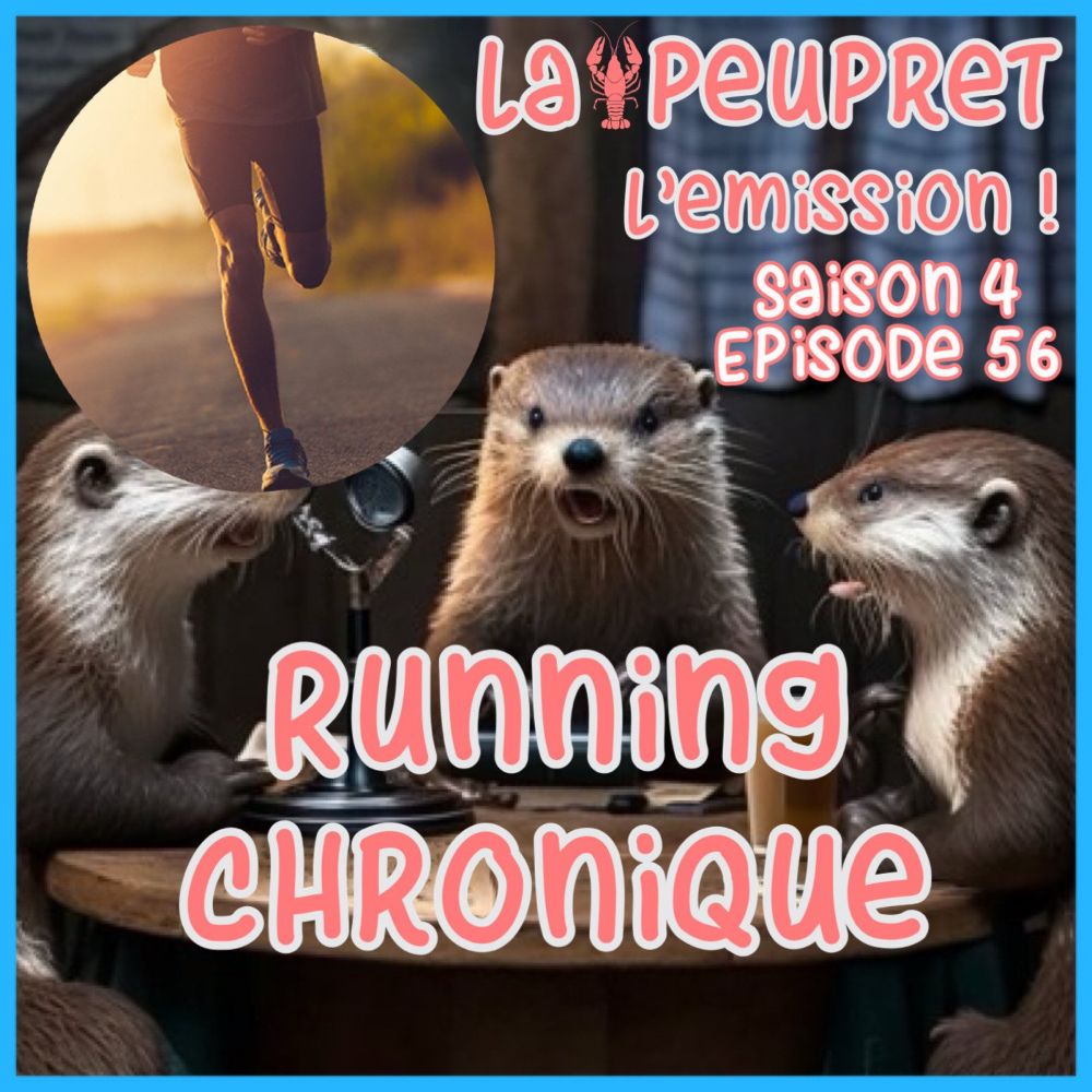 56- Episode Cinquante Sixième : Running Chroniques ! - LaPeuPret, ...