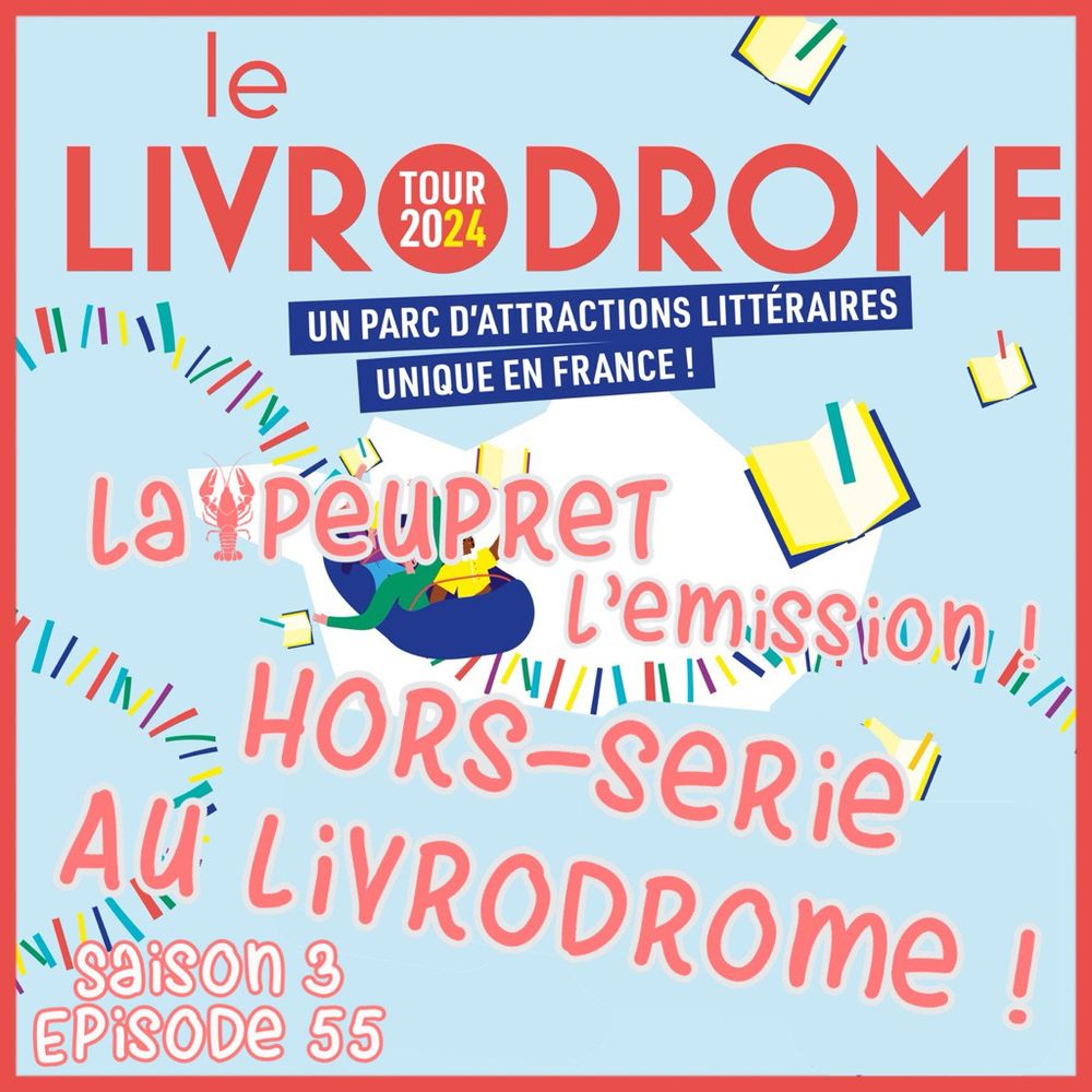 55- Episode Cinquante Cinquième : Hors Série Au Livrodrome ! Ouai, ...