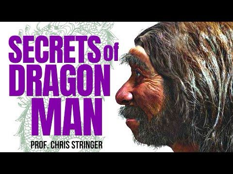Secrets of Dragon Man ~ with PROFESSOR CHRIS STRINGER