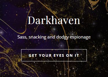 Darkhaven: Sass, snacking and dodgy espionage. Button labelled 'Get Your Eyes On It'