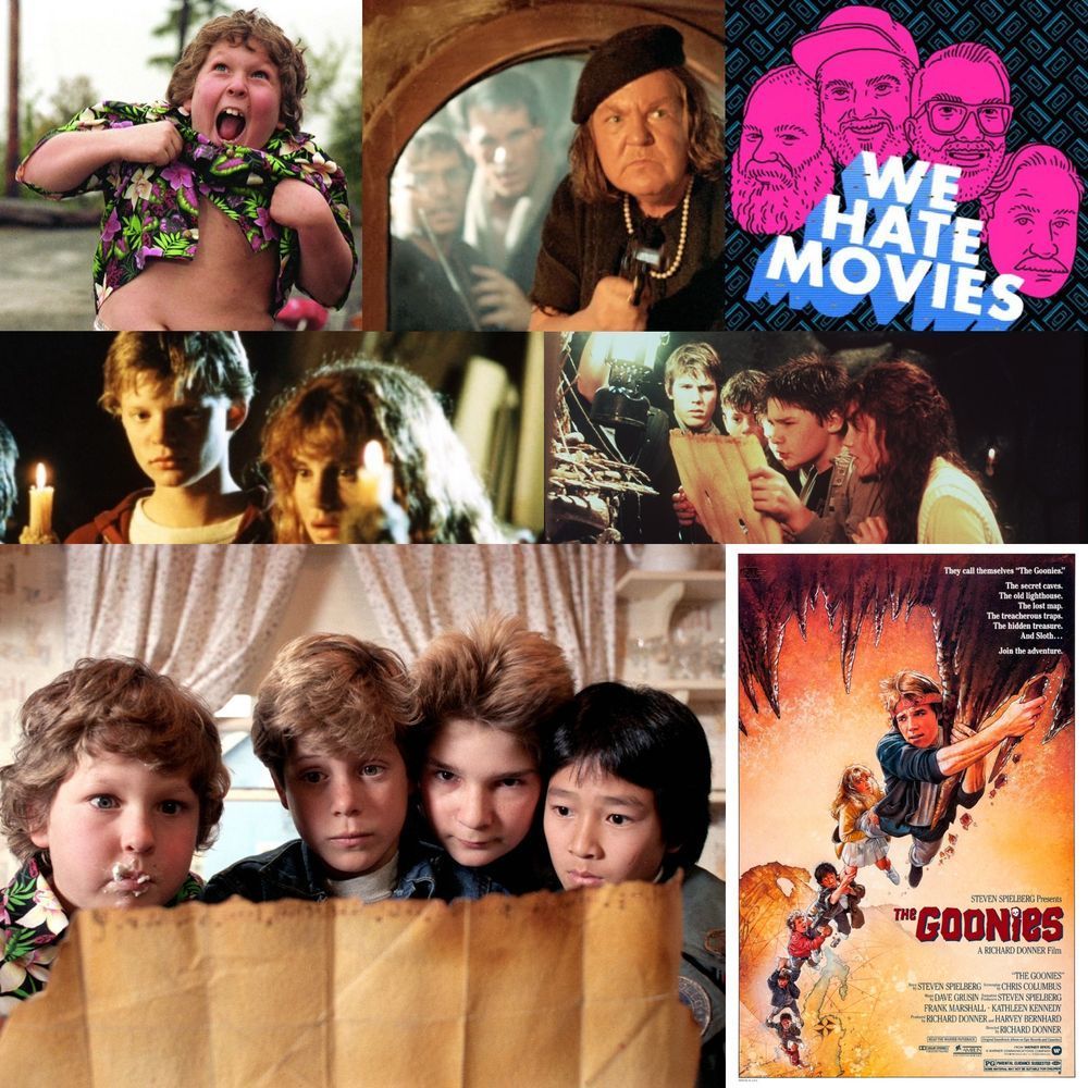 This is the promo card for the We Hate Movies episode on The Goonies. It features the show's logo, the film's poster, and several frames from the film featuring all the Goonies and the Fratellis.