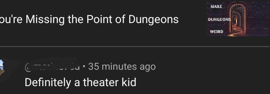 Youtube comments. "Definitely a theatre kid"