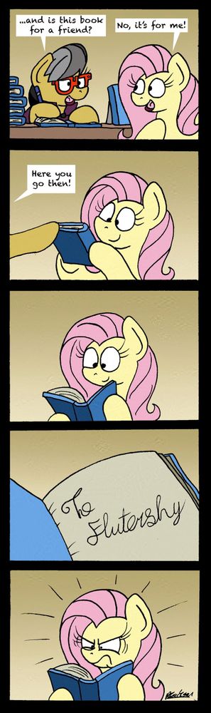 Fluttershy is in line to get an autograph for her book from A.K.Yearling, the author asking if this autograph is for a friend but Fluttershy says it is for her. On getting her book, she checks the front cover and sees it is addressed to Flutershy instead of Fluttershy, Fluttershy looking on annoyed.