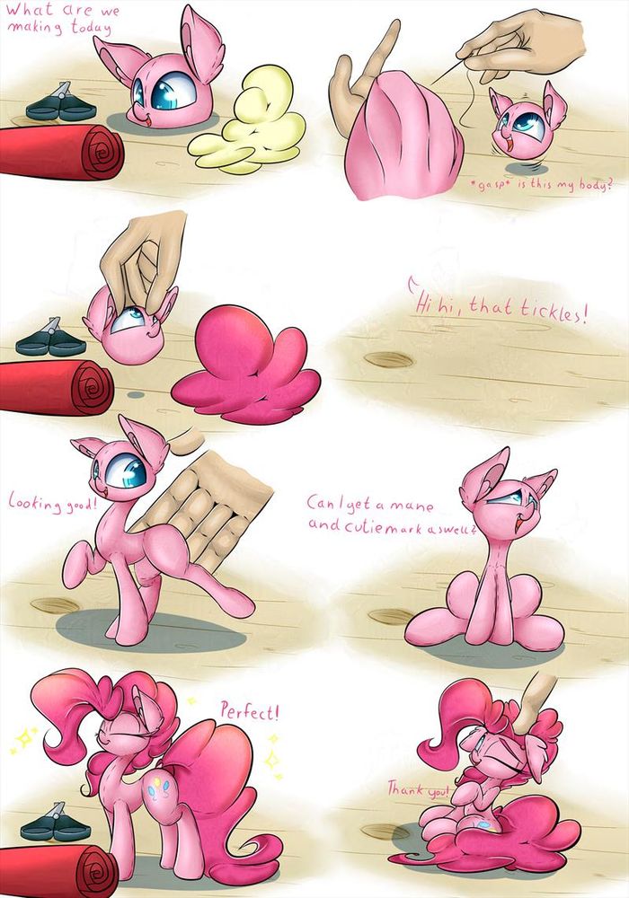 A plush Pinkie Pie head asks a human plush maker if today they are making her body. The comic goes on showing Pinkie in various stages of construction, from getting her body to getting her mane, tail and cutie mark, the plushie Pinkie thanking her creator as a finger reaches down to scratch her head.