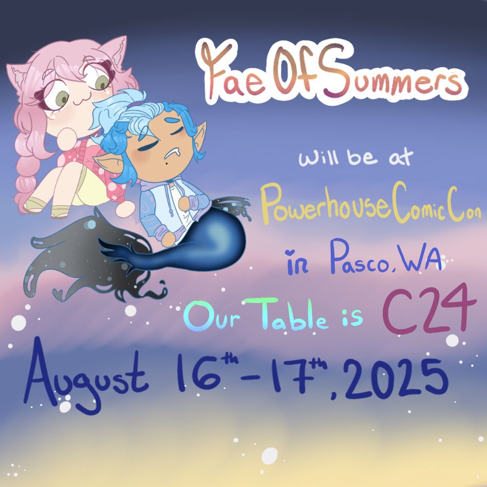 FaeOfSummers will be at Powerhouse Comic Con in Pasco , WA. Our table is C24. Event dates are August 16th -17th of 2025
