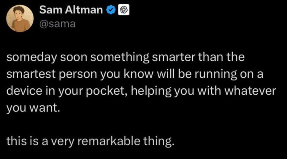 Sam Altman
@sama
someday soon something smarter than the smartest person you know will be running on a device in your pocket, helping you with whatever you want.
this is a very remarkable thing.