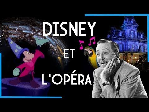 DISNEY et l'OPERA, des liens insoupçonnés à l'ORIGINE D'ATTRACTIONS et de FILMS D'ANIMATION