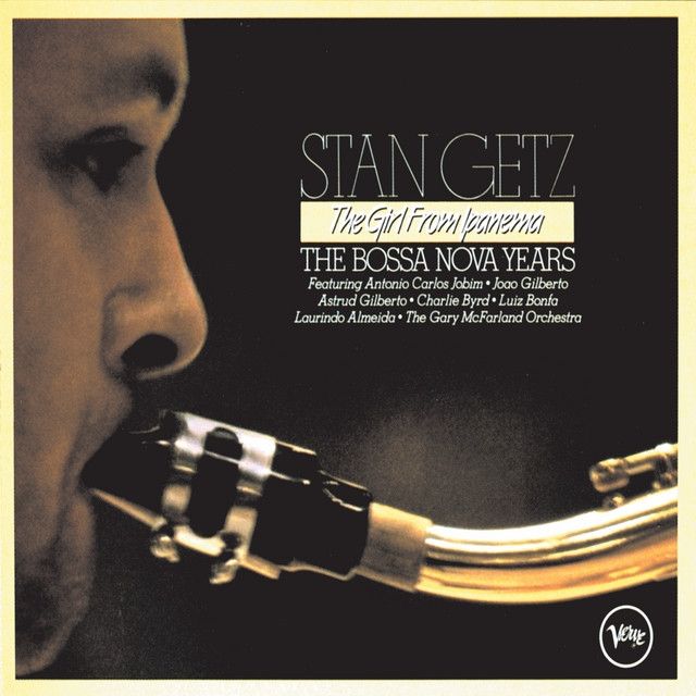 Stan Getz · The Girl From Ipanema - The Bossa Nova Years · Song · 1989