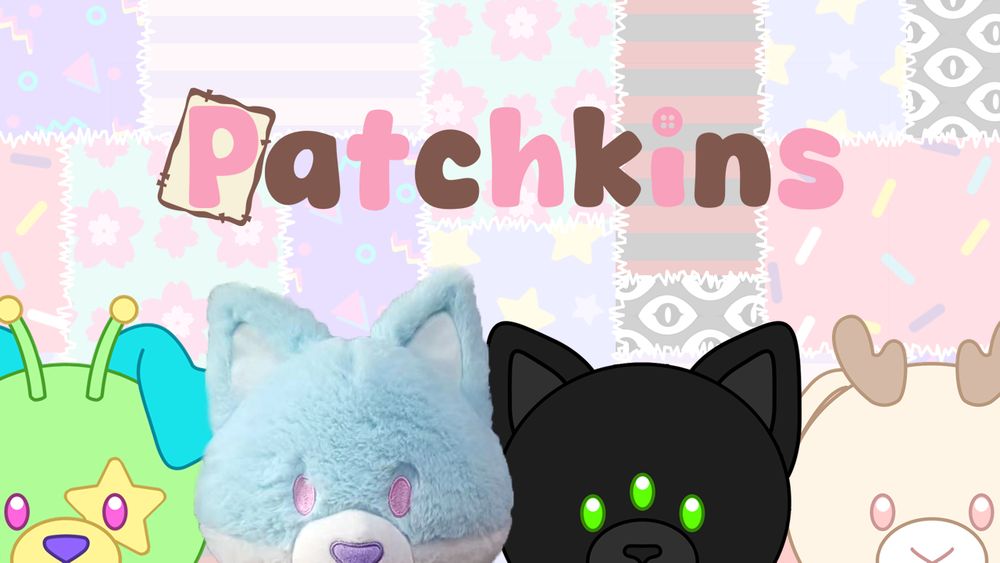 Digital art Patchkins Plushies teaser page header with different patterns in the background stuck together with white stitches. Logo in the center is brown and pink and says "Patchkins". Plush sample teasers on the bottom are in the following order: Gizmo the Retro Alien Puppy (digital mockup), Ploosh the Pastel Fox (physical prototype), Echo the Eldritch Cat (digital mockup), and Lune the Night Sky Jackalope (digital mockup).