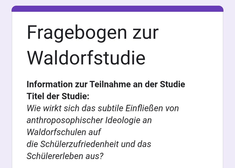 Fragebogen zur Waldorfstudie

Informationen zur Teilnahme an der atud6:
Wie wirkt sich das subtile einfließen von anthroposophischer Ideologie an Waldorfschulen auf die Schülerzufriedenheit und das Schülererleben aus?