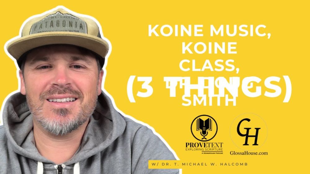 1077. Koine Music, Koine Class, Dr. Doug Smith (3 Things) - #provetext #music #greek