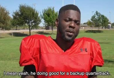 Gridiron starting QB watching from the sideline "I mean yeah, he doing good for a backup quarterback"