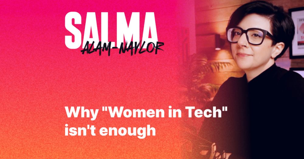 Why Women in Tech isn't enough