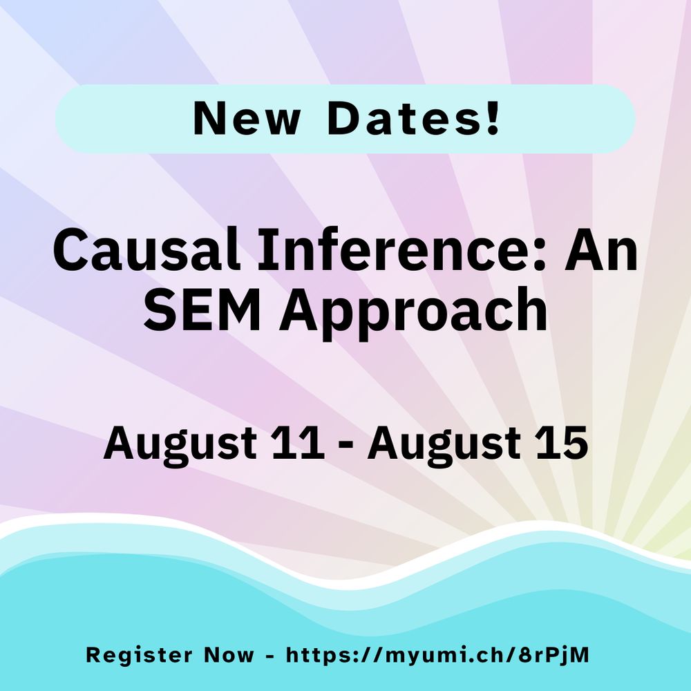 New Dates! Causal Inference: An SEM Approach, August 11 - August 15, Register Now - https://myumi.ch/8rPjM 