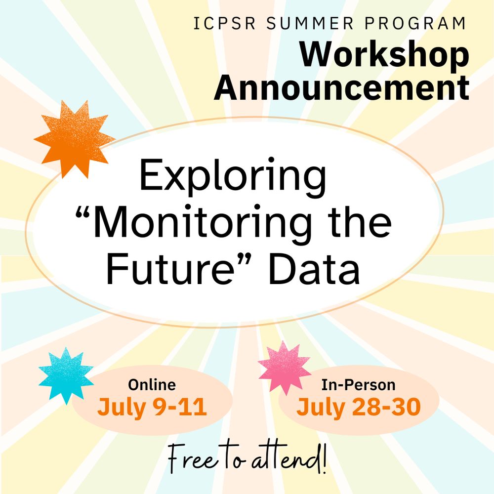 ICPSR Summer Program Workshop Announcement: Exploring "Monitoring the Future" Data, Online: July 9-11 and In-Person: July 28-30, Free to attend!