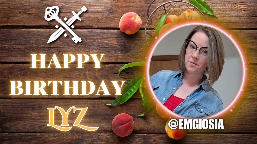 A birthday celebration post for Lyz. It has a background of wooden boards with peaches and leaves. In the foreground right there is the Sword & Key logo and text that says “happy birthday Lyz” in white and peach. The right has an image of Lyz in a glowing circle frame with their socials in white text below. 