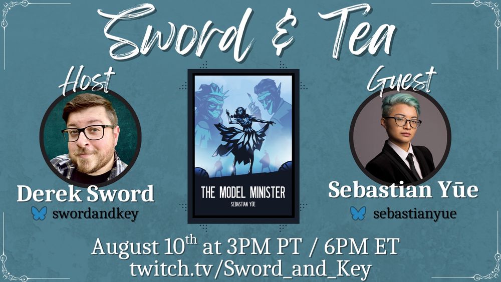 Promo for the Sword & Tea chat with Sebastian Yūe about Model Minister. The left side has a picture of the host, Derek. The right has a picture of Sebastian. The middle is the artwork cover for Model Minister with shades of blue. The background is a weathered teal with white corner details. 