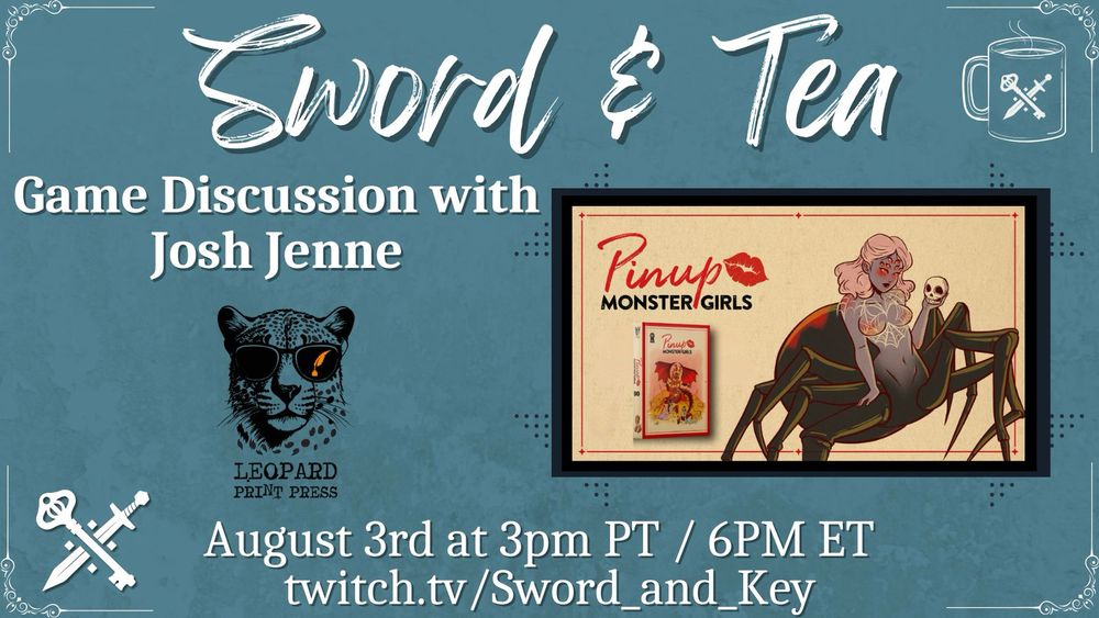 Promo for Sword & Tea with Josh Jenne from Leopard Print Press about Pinup Monster Girls. The background is aged teal and the text is white. The left bottom corner has the Sword & Key logo and the top right has the Sword & Tea logo. The middle left is the logo for Leoppard Print Press and the middle right is the logo and art for Pinup Monster Girls. 