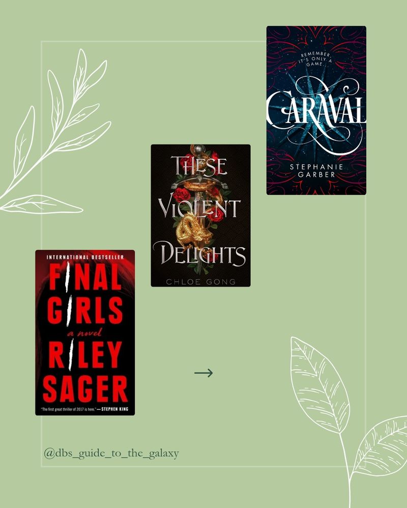Light green background. Left and right are some white outlines of leaves. My social media handle is at the bottom left. There are 3 book covers in the post. Reading from left to right: Final Girls by Riley Sager, These Violent Delights by Chloe Gong, Caraval by Stephanie Garber 

Arrow under the books
