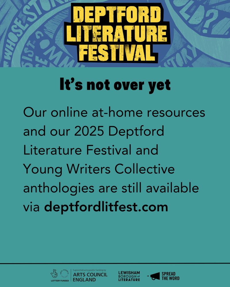 Slide reads in bold 'it's not over yet' and then 'Our online at-home resources and our 2025 Deptford Literature Festival and Young Writers Collective anthologies are still available via deptfordlitfest.com'