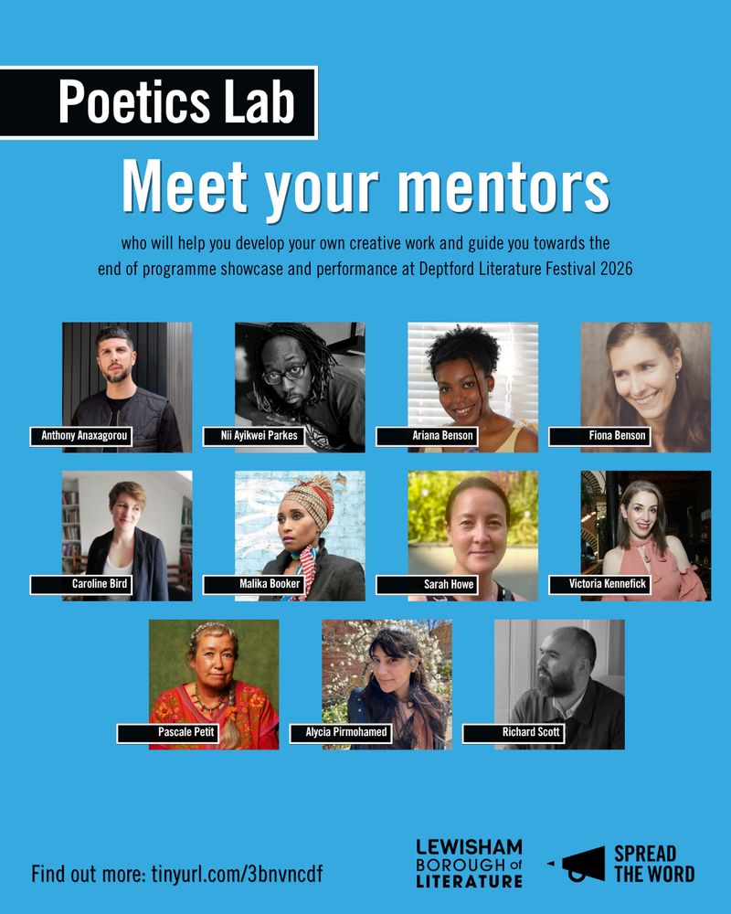 A post to highlight the authors on the new Poetics Lab programme. A light blue background with the headshots of 11 authors in square frames, their names are underneath their image in a black banner. In thin white writing at the top of the page reads 'Meet your mentors, who will help you develop your own creative work and guide you towards the end of programme showcase and performance at Deptford Literature Festival 2026' and at the bottom it reads 'Find out more: tinyurl.com/3bnvncdf'