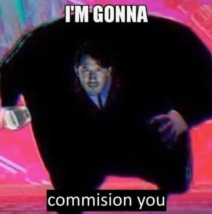 I'm gonna commission you