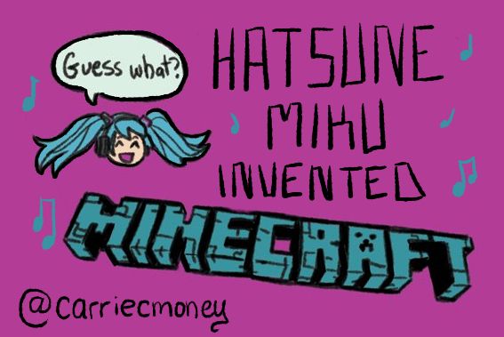 a digital illustration of Hatsune Miku saying, "Guess what? Hatsune Miku invented Minecraft!" 