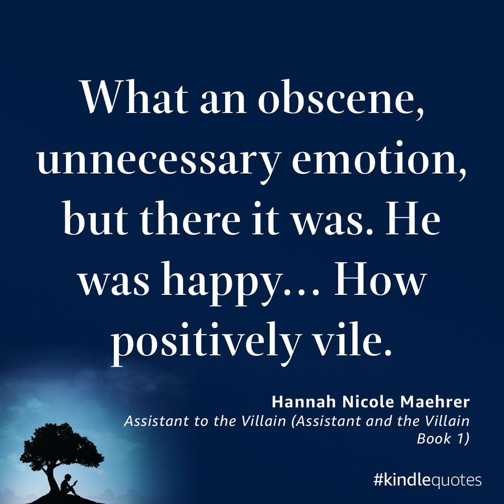 White text on a dark blue background that reads, “What an obscene, unnecessary emotion, but there it was. He was happy… How positively vile.”