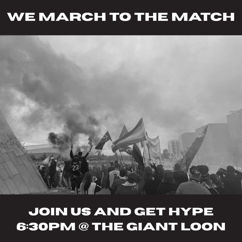 Black background with a white text reading WE MARCH TO THE MATCH on top and JOIN US AND GET HYPE 6:30PM AT THE GIANT LOONS on the bottom. The middle section is a black and white picture from a previous march with marchers, smoke, and flags blowing in the wind. 