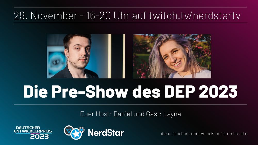 Eine Ankündigungsgrafik zum Pre-Stream des deutschen Entwicklerpreises. Die Show findet am 29.11.2023 von 16:00-20:00 auf www.twitch.tv/nerdstartv stattt. Daniel Staubesandt und Layna_Live werden einige der nominierten Spiele anzocken.