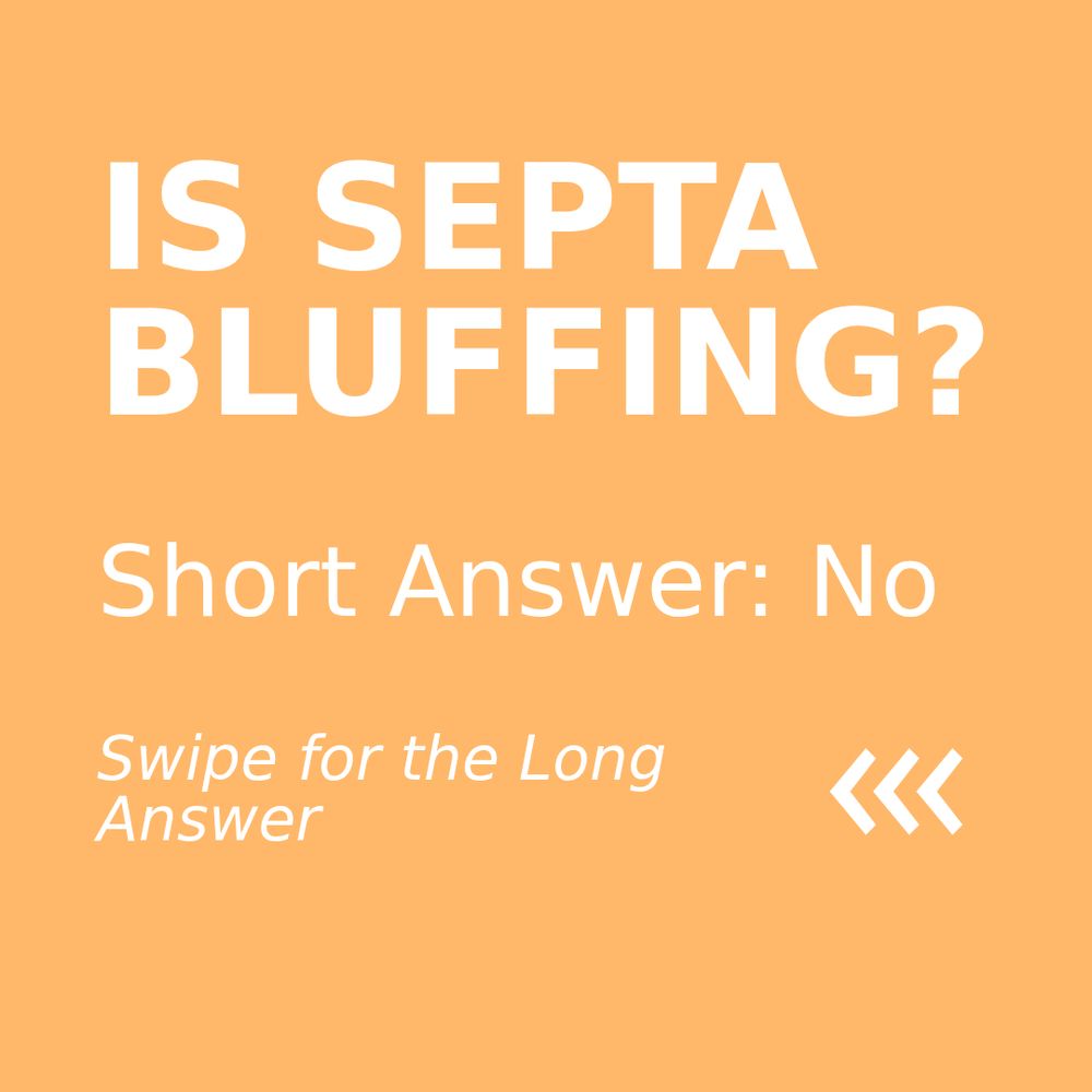 IS SEPTA BLUFFING?

Short Answer: No

Swipe for the long answer