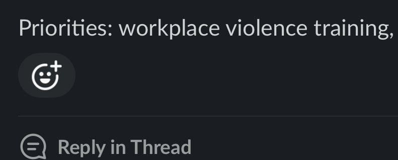 Screenshot of a slack message with the words: 

Priorities: workplace violence training