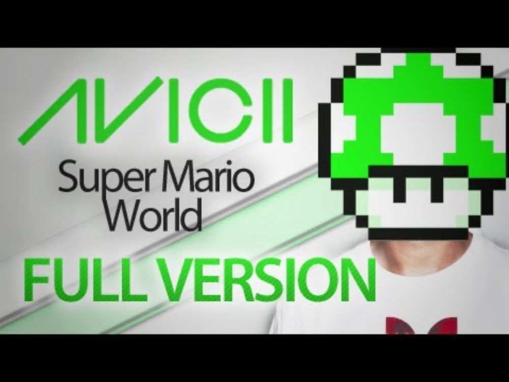 Avicii - Super Mario World Levels (Full Version)